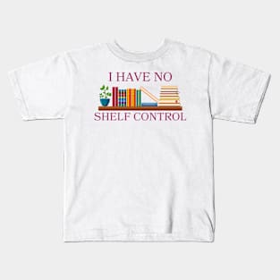 I Have No Shelf Control,Book Shelf Design Tee,Book Lover,Bookworm Gift for Teacher Kids T-Shirt